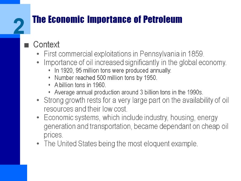 The Economic Importance of Petroleum Context First commercial exploitations in Pennsylvania in 1859. Importance